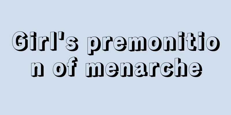 Girl's premonition of menarche