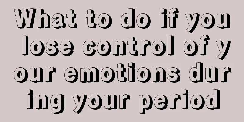 What to do if you lose control of your emotions during your period