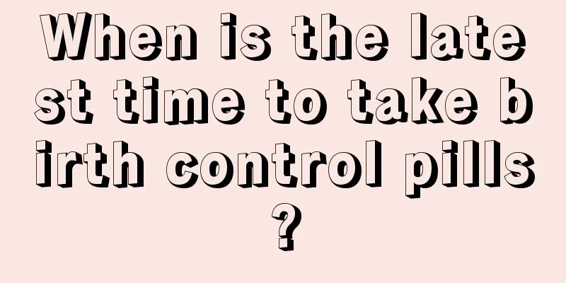 When is the latest time to take birth control pills?