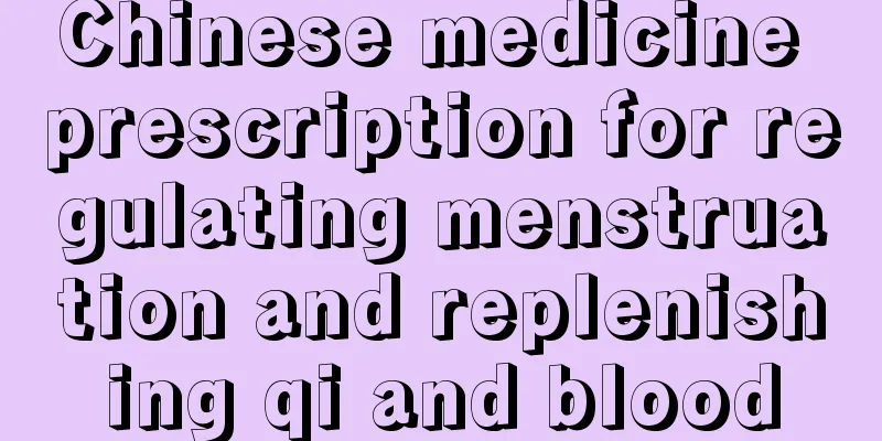 Chinese medicine prescription for regulating menstruation and replenishing qi and blood