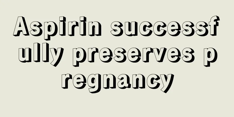 Aspirin successfully preserves pregnancy