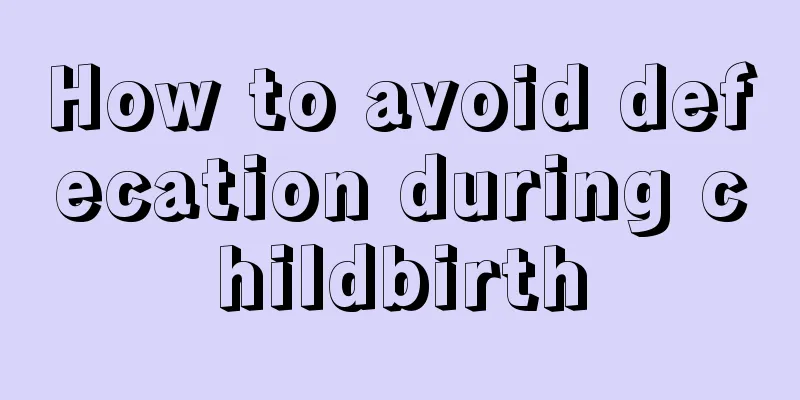 How to avoid defecation during childbirth