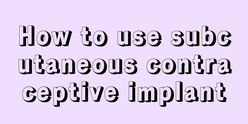 How to use subcutaneous contraceptive implant