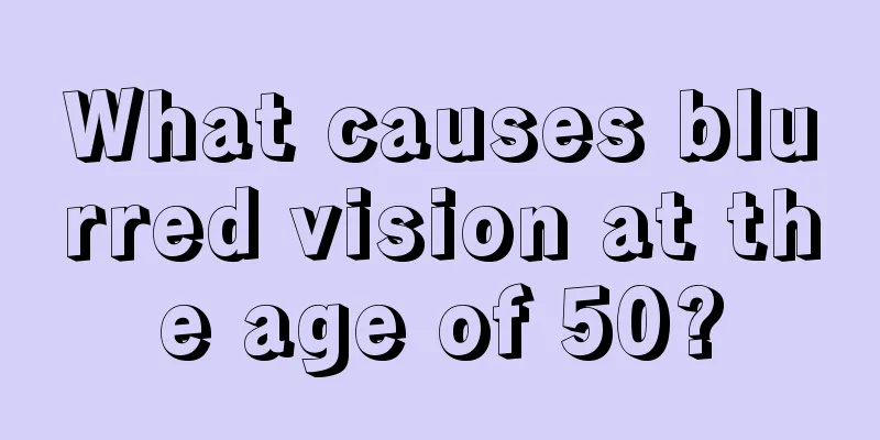 What causes blurred vision at the age of 50?