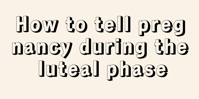 How to tell pregnancy during the luteal phase