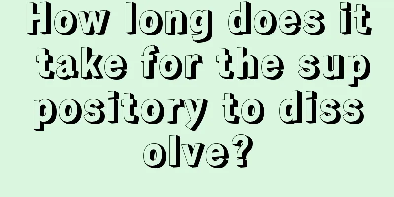 How long does it take for the suppository to dissolve?