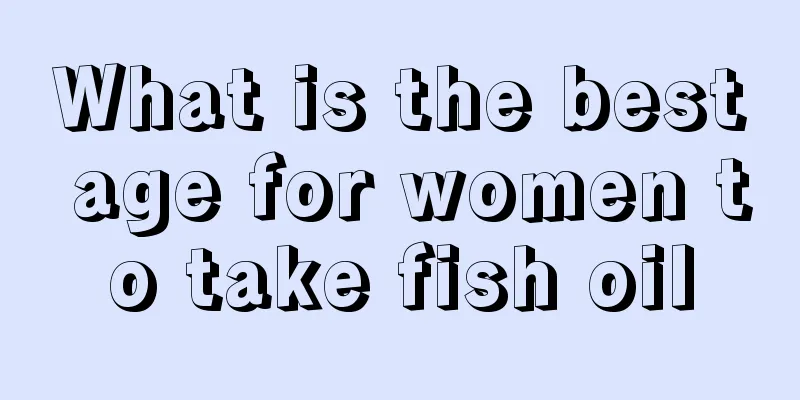 What is the best age for women to take fish oil