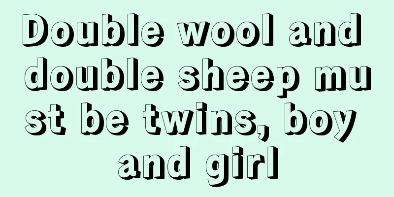 Double wool and double sheep must be twins, boy and girl