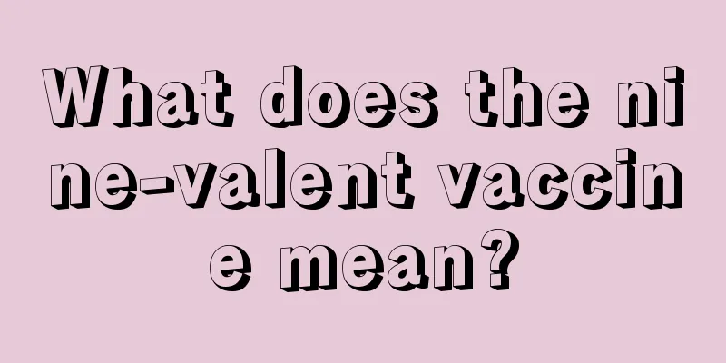 What does the nine-valent vaccine mean?