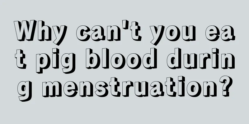 Why can't you eat pig blood during menstruation?