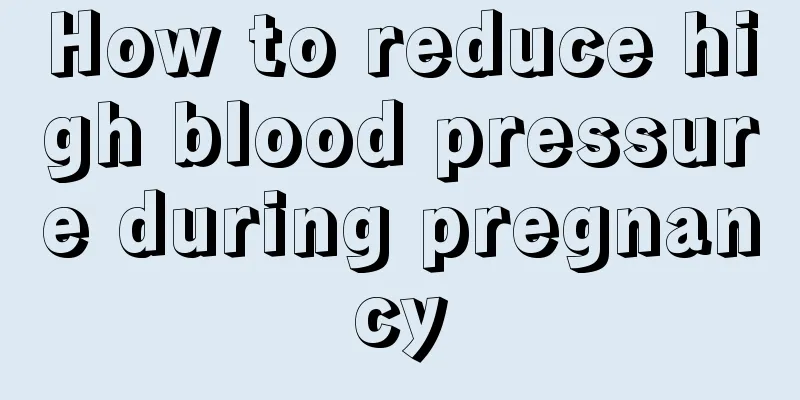 How to reduce high blood pressure during pregnancy