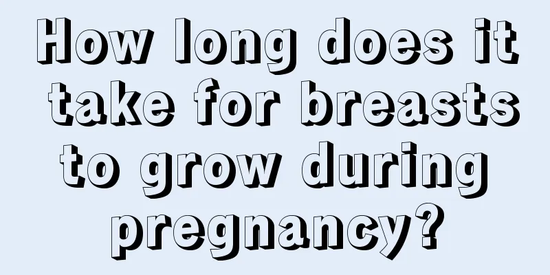 How long does it take for breasts to grow during pregnancy?