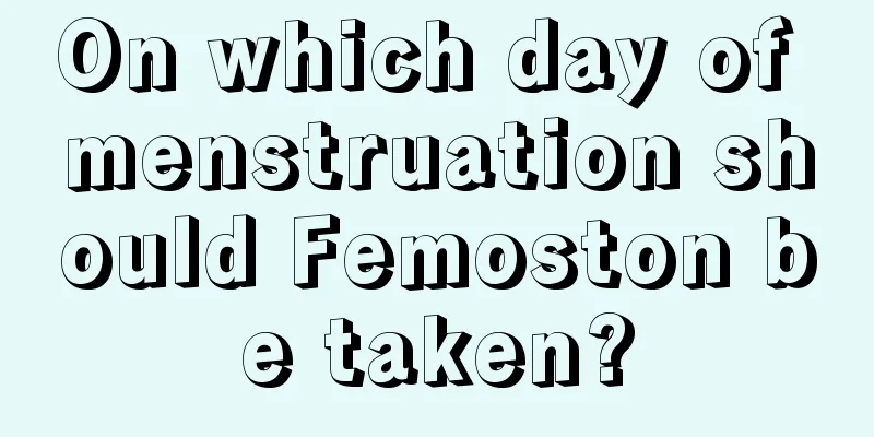 On which day of menstruation should Femoston be taken?