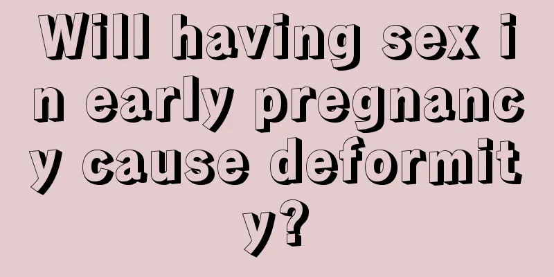 Will having sex in early pregnancy cause deformity?