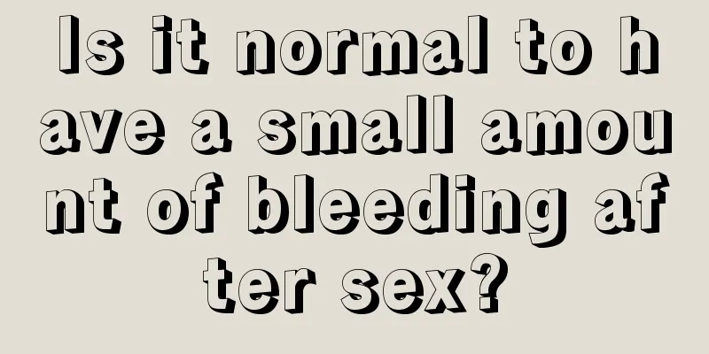 Is it normal to have a small amount of bleeding after sex?