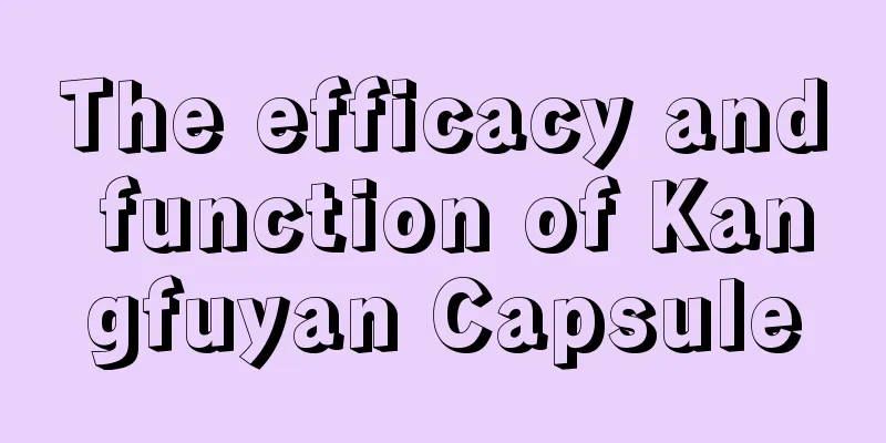 The efficacy and function of Kangfuyan Capsule