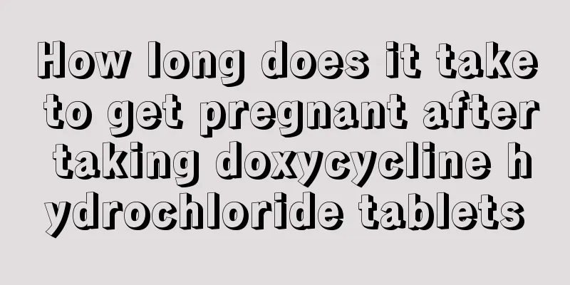 How long does it take to get pregnant after taking doxycycline hydrochloride tablets