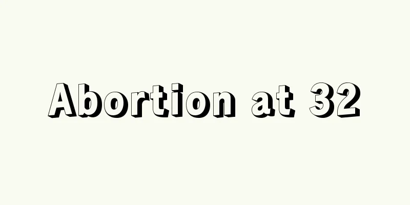 Abortion at 32