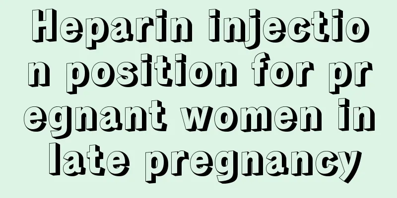 Heparin injection position for pregnant women in late pregnancy