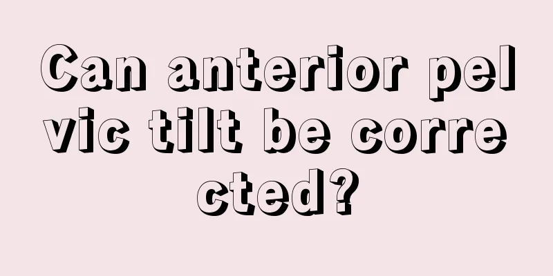 Can anterior pelvic tilt be corrected?