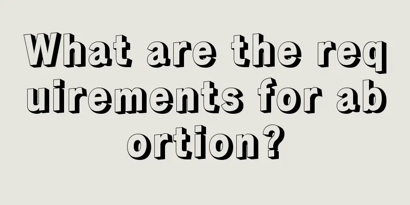 What are the requirements for abortion?