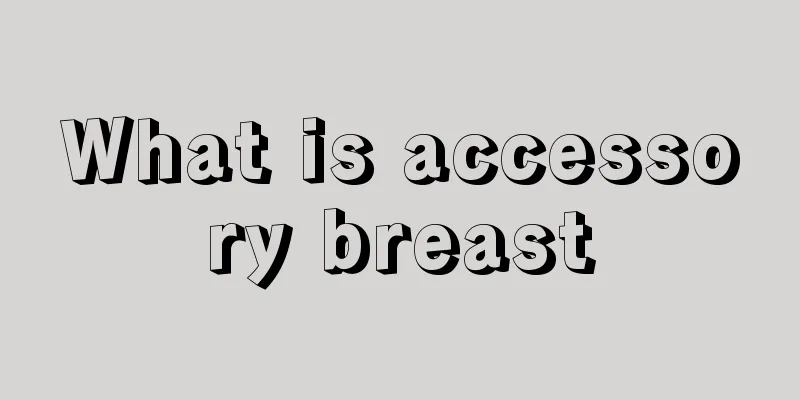 What is accessory breast