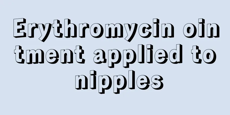 Erythromycin ointment applied to nipples