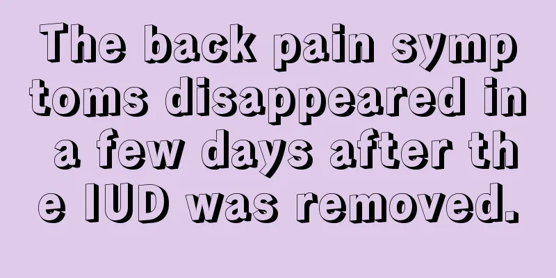 The back pain symptoms disappeared in a few days after the IUD was removed.