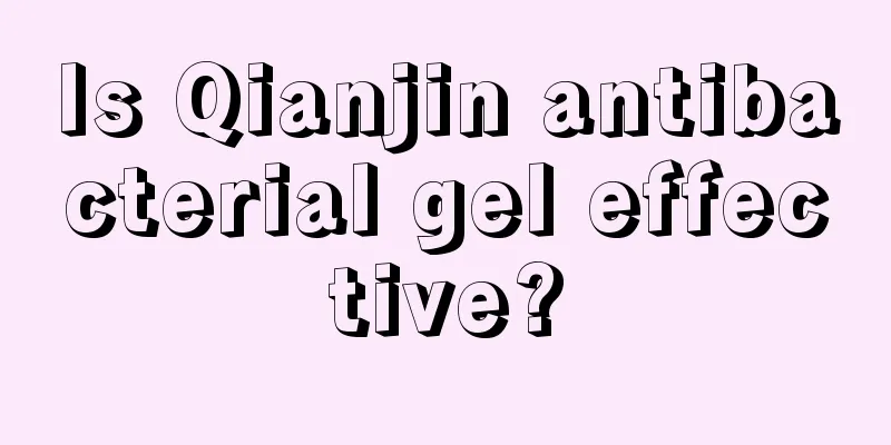 Is Qianjin antibacterial gel effective?