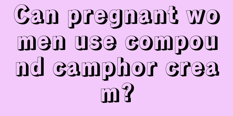 Can pregnant women use compound camphor cream?