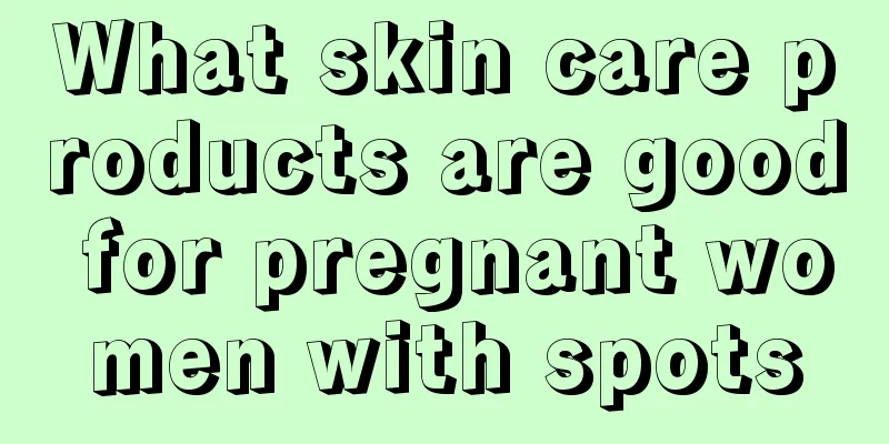 What skin care products are good for pregnant women with spots