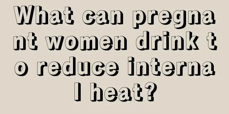 What can pregnant women drink to reduce internal heat?