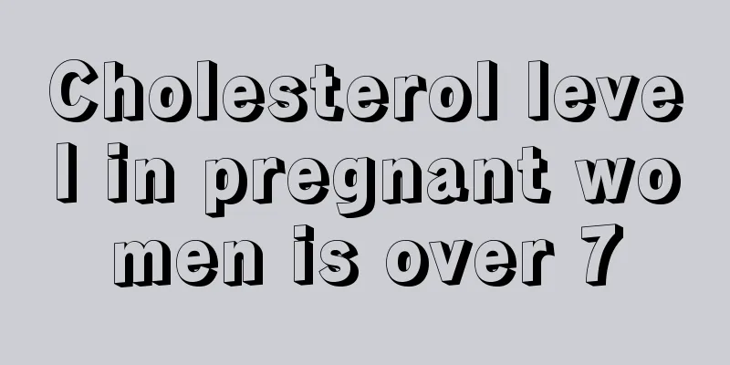 Cholesterol level in pregnant women is over 7