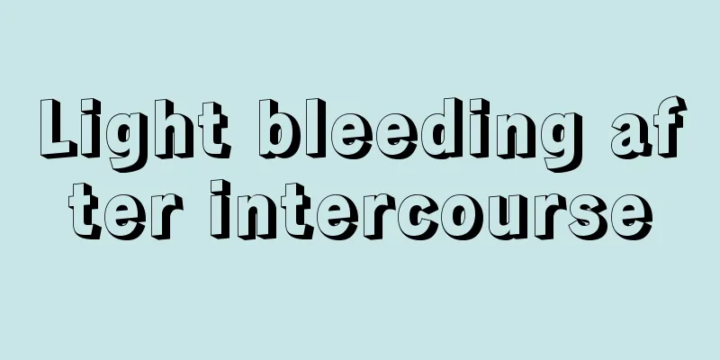 Light bleeding after intercourse