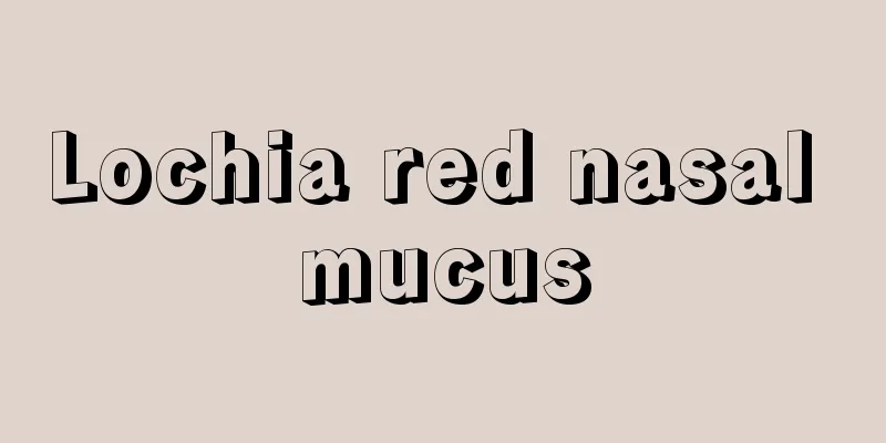 Lochia red nasal mucus