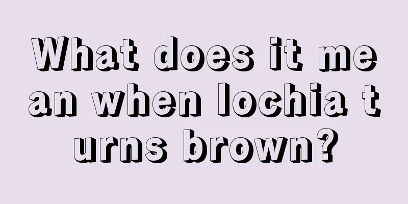 What does it mean when lochia turns brown?