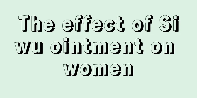 The effect of Siwu ointment on women