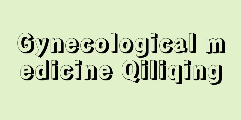 Gynecological medicine Qiliqing