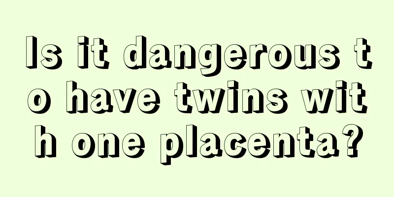 Is it dangerous to have twins with one placenta?