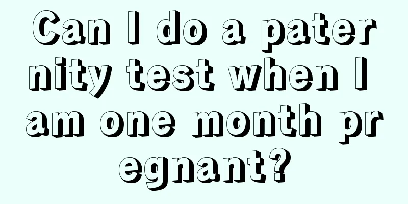 Can I do a paternity test when I am one month pregnant?