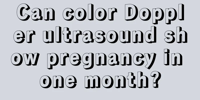 Can color Doppler ultrasound show pregnancy in one month?