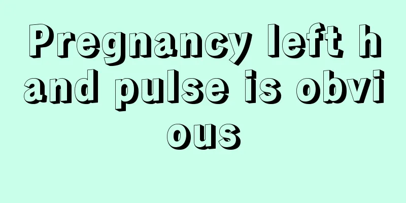 Pregnancy left hand pulse is obvious