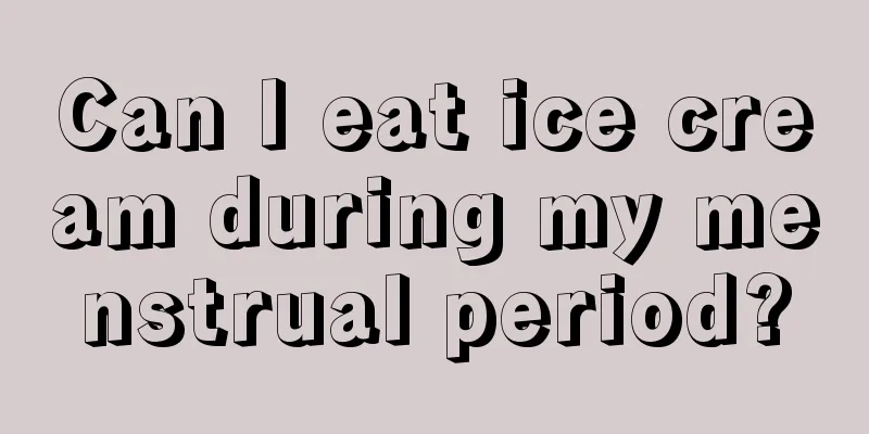 Can I eat ice cream during my menstrual period?