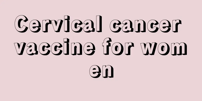 Cervical cancer vaccine for women