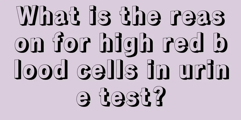 What is the reason for high red blood cells in urine test?