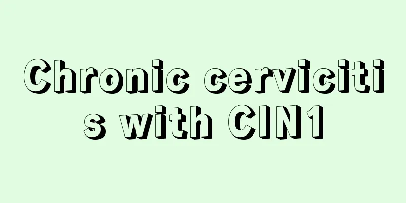 Chronic cervicitis with CIN1