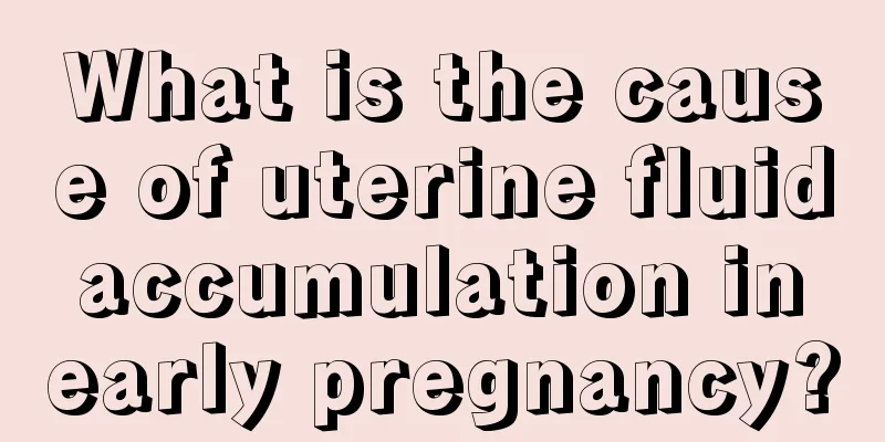 What is the cause of uterine fluid accumulation in early pregnancy?