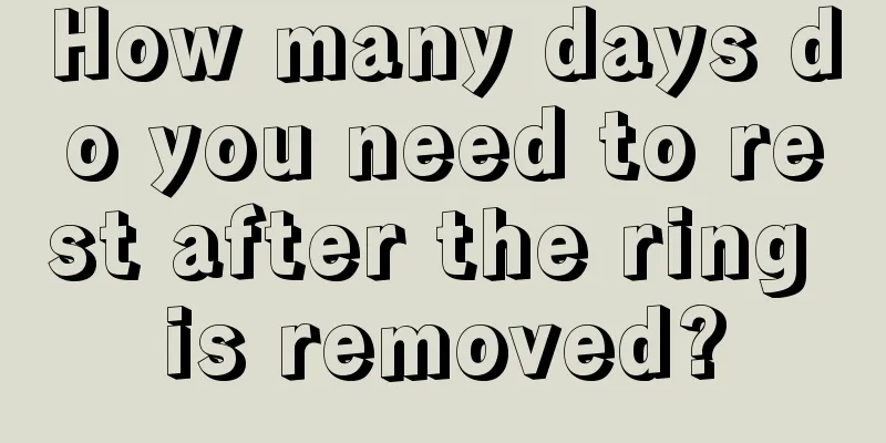 How many days do you need to rest after the ring is removed?