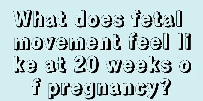 What does fetal movement feel like at 20 weeks of pregnancy?