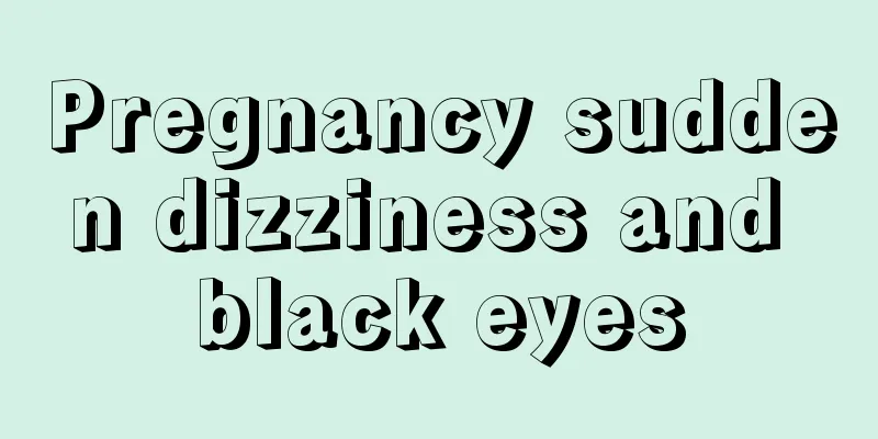 Pregnancy sudden dizziness and black eyes